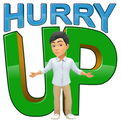 Dont hurry