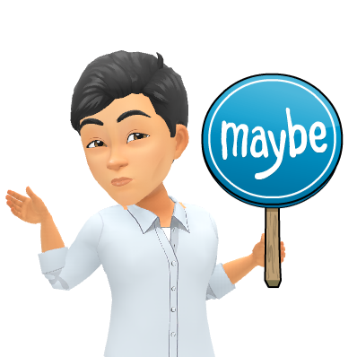Maybe